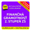 KURIKULUM a DIGITALIZÁCIA – FINANČNÁ GRAMOTNOSŤ 2. STUPEŇ ZŠ