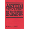 Aktéri jednej éry na Slovensku 1948-1989 - Jan Pešek