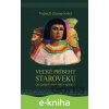 E-kniha Veľké príbehy staroveku - Vojtech Zamarovský