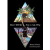 Don't Tell Me Not to Ask Why: Poetry & Prose (Samantha King Holmes)()
