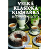 Velká klasická kuchařka Moučníky a dorty