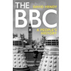 The BBC : A Peoples History - David Hendy, Profile Books