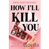 How I'll Kill You - Ren Destefano