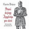 Staré dejiny Anglicka pre deti - Dickens Charles