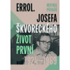 Errol. Josefa Škvoreckého život první, 1924-1969 - Přibáň Michal