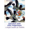 Zázračná cesta Nilsa Holgerssona s divými husami po Švédsku - Selma Lagerlöfová