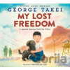 My Lost Freedom - George Takei, Michelle Lee