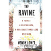 Ravine: A Family, a Photograph, a Holocaust Massacre Revealed - Wendy Lower