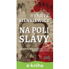 E-kniha Na poli slávy - Henryk Sienkiewicz