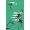 Jen aby, řekla moje žena