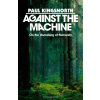 Against the Machine - Paul Kingsnorth