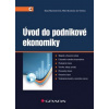 Úvod do podnikové ekonomiky, 2.vyd. (Dana Martinovičová, Miloš Konečný, Jan Vavřina )