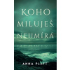 Koho miluješ, neumírá - Anna Platt