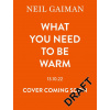 What You Need To Be Warm - Neil Gaiman