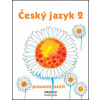Český jazyk 2 pracovní sešit - Radek Malý, PeadDr. Hana Mikulenková