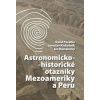 Astronomicko-historické otazníky Mezoameriky a Peru