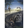 Na život a na smrt - Isabelle Laurent