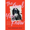 The Girl You Know - Elle Gonzalez Rose, Hachette Children's Group