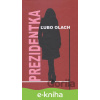 E-kniha Prezidentka - Ľubo Olach