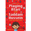 Playing Atari with Saddam Hussein - Jennifer Roy
