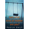 Just What Kind of Mother Are You? - Paula Daly