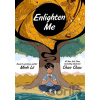 Enlighten Me (A Graphic Novel) - Minh Le