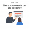Školenie - Zber a spracovanie dát pre geodetov (38618)