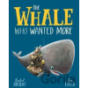 The Whale Who Wanted More - Rachel Bright, Jim Field (ilustrátor)