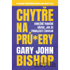 Chytře na prů*ery - Gary John Bishop