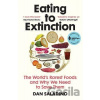 Eating to Extinction - Dan Saladino