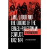 Land, Labor and the Origins of the Israeli-Palestinian Conflict, 1882-1914 (Gershon Shafir)(Brožovaná)