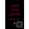 When I Was Death (Alexis Henderson)