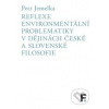 Reflexe environmentální problematiky v dějinách české a slovenské filosofie - Jemelka Petr