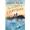 The Light in Everything: from the winner of the Yoto Carnegie Medal 2022 - Balen Katya