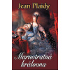 Marnotratná královna (Francouzská revoluce 3) - Jean Plaidy