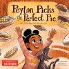 Peyton Picks the Perfect Pie: A Thanksgiving Celebration (America's Test Kitchen Kids)