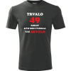 Grafitové tričko trvalo 49 rokov - darček k 49 narodeninám pre otecka M