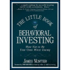 The Little Book of Behavioral Investing: How not to be your own worst enemy - James Montier