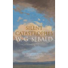 Silent Catastrophes - W. G. Sebald, Penguin Books Ltd
