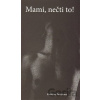 Mami, nečti to! - Kristýna Paulíková