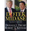 Dotek Midase - Proč někteří podnikatelé zbohatnou a většina ne - Kiyosaki Robert Trump Donald,