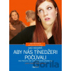 Ako hovoriť, aby nás tínedžeri počúvali - Adele Faber, Elaine Mazlish