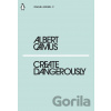 Create Dangerously - Albert Camus