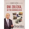 Oni zblízka, my pod drobnohledem - Zdeněk Velíšek
