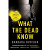 What The Dead Know - Barbara Butcher
