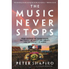 The Music Never Stops - Dean Budnick, Peter Shapiro
