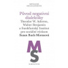 Původ negativní dialektiky Theodor W. Adorno, Walter Benjamin a frankfurtský Institut pro sociální výzkum