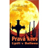 Pravá krev – Upíři v Dallasu - Charlaine Harrisová