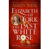 Elizabeth of York: The Last White Rose