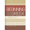 Beginning with New Testament Greek: An Introductory Study of the Grammar and Syntax of the New Testament